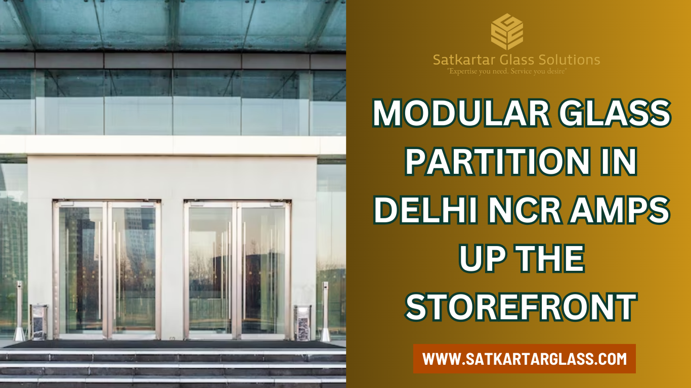Modular Glass partition in Delhi NCR Amps Up the Storefront