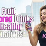 Best Fruit-Flavored Drinks and Healthy Alternatives