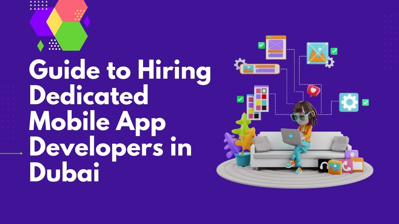 Guide to Hiring Dedicated Mobile App Developers in Dubai