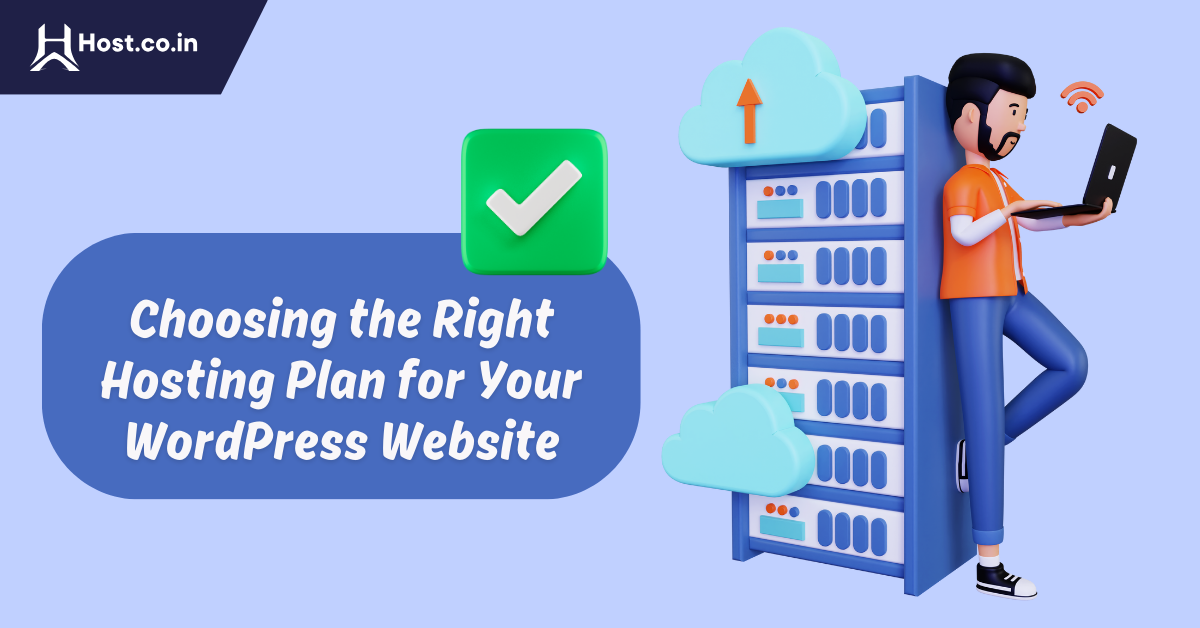 Selecting the Best Hosting Plan for Your WordPress Website