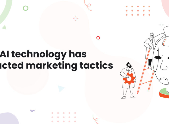 How AI technology has impacted marketing tactics