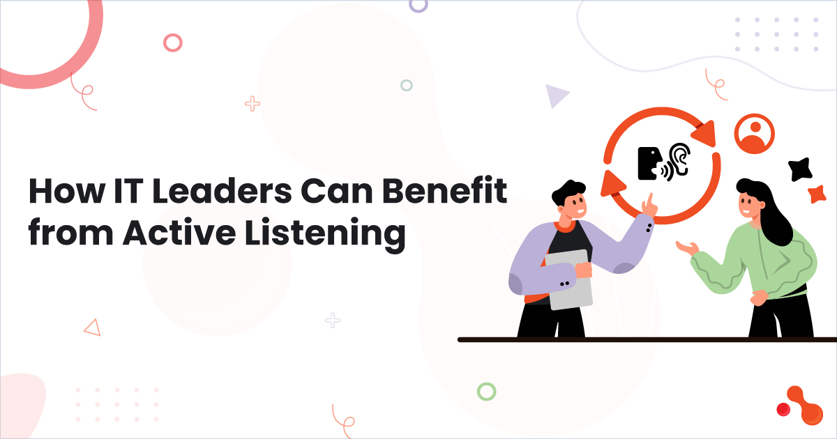 How IT Leaders Can Benefit from Active Listening