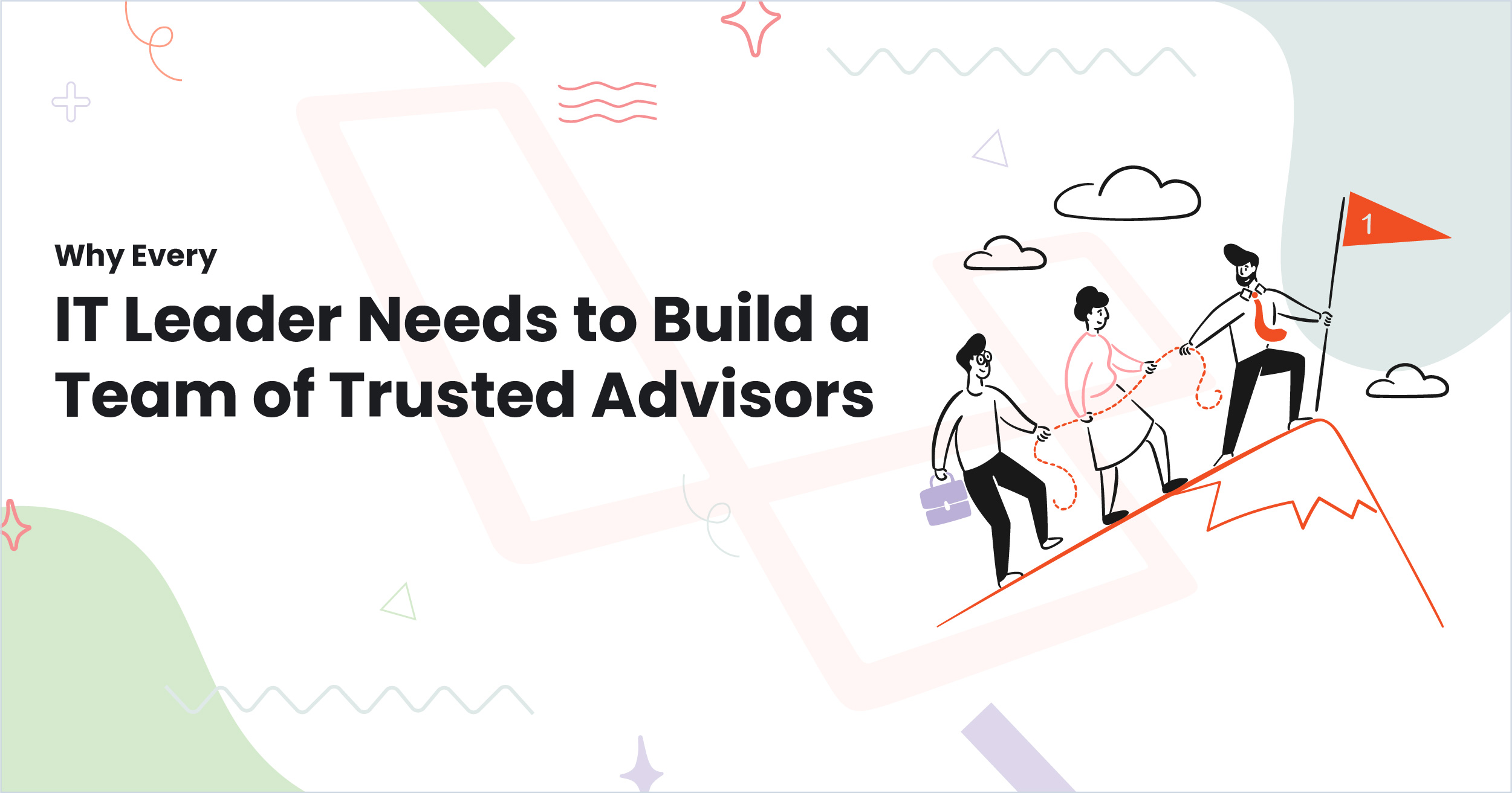 Why Every IT Leaders Needs to Build a Team of Trusted Advisors