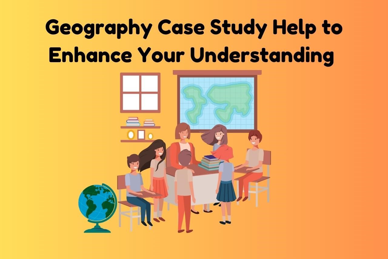 geography case study help